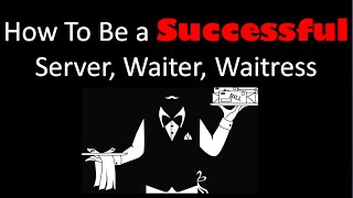 How To Be a Successful Waiter, Server, Waitress - Fine Dining Advising