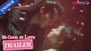 The final trailer: A passionate love story between human and deity | Ms. Cupid in Love | YOUKU