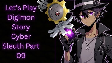 Ishi Plays: Digimon Cyber Sleuth PT9: Cops, Nerds, and Artists