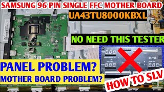 SAMSUNG UA43TU8000KBXL UHD TV 96PIN FFC MOTHER BOARD AND PANEL FAULT FINDING ||
