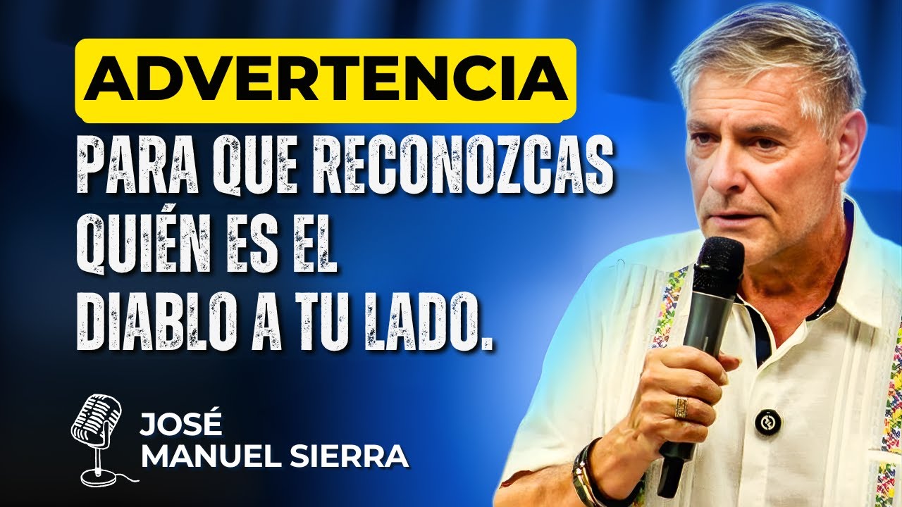 José Manuel Sierra PREDICAS - Advertencia para que reconozcas quién es el diablo a tu lado.