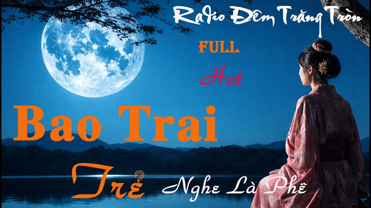 Chuyện Thầm Kín: Bao Trai Trẻ - Nghe cực phê