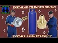 Como INSTALAR CILINDRO de GAS [EXPLICACION COMPLETA] How to INSTALL a GAS CYLINDER FULL EXPLANATION