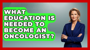 What Education Is Needed To Become An Oncologist? - Oncology Support Network