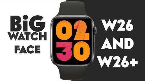 Big Number V2Watch Face in W26 & W26+ \\ Change Watch Any Smartwatch \\ W26, W26+ ,T55 Smartwatch