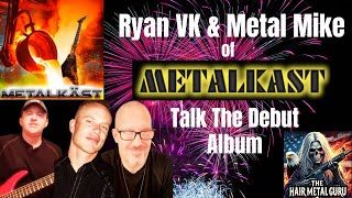 Metal Mike & Ryan VK Of Metalkast On Their Debut Album