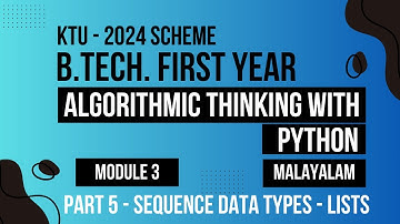 KTU BTECH 2024 First Semester-Algorithmic Thinking with Python -Module 3 Part -5 Python Lists