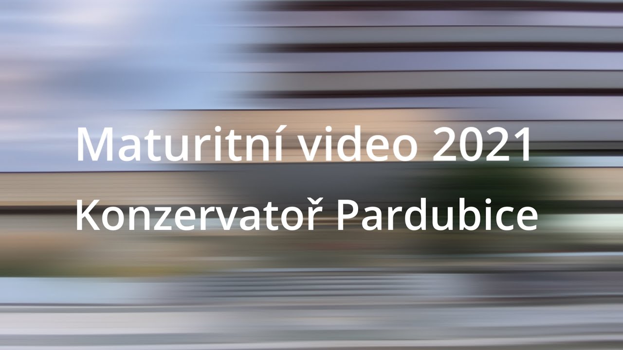 Maturitní video 2020/21 - Konzervatoř Pardubice