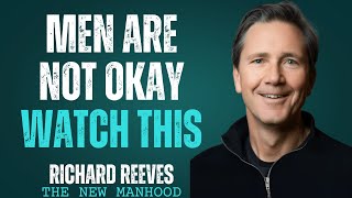 The Relentless Attack On Masculinity | Richard Reeves Powerful Motivational Speech