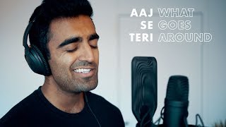 Aaj Se Teri padman  What Goes Around  Mashup Cover  Anil Chitrapu
