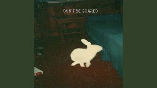 Don't Be Scared