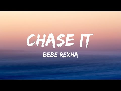 Bebe Rexha - Chase It (Mmm Da Da Da) (Lyrics)