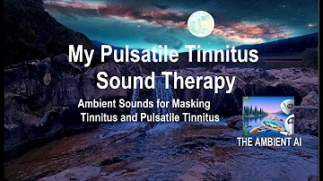 My Pulsatile Tinnitus Sound Masking Therapy