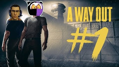 THE GREAT ESCAPE!!! | A Way Out (Full VOD Part 1)