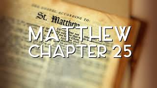 Matthew - Chapter 25. KJV  21 Holy Bible