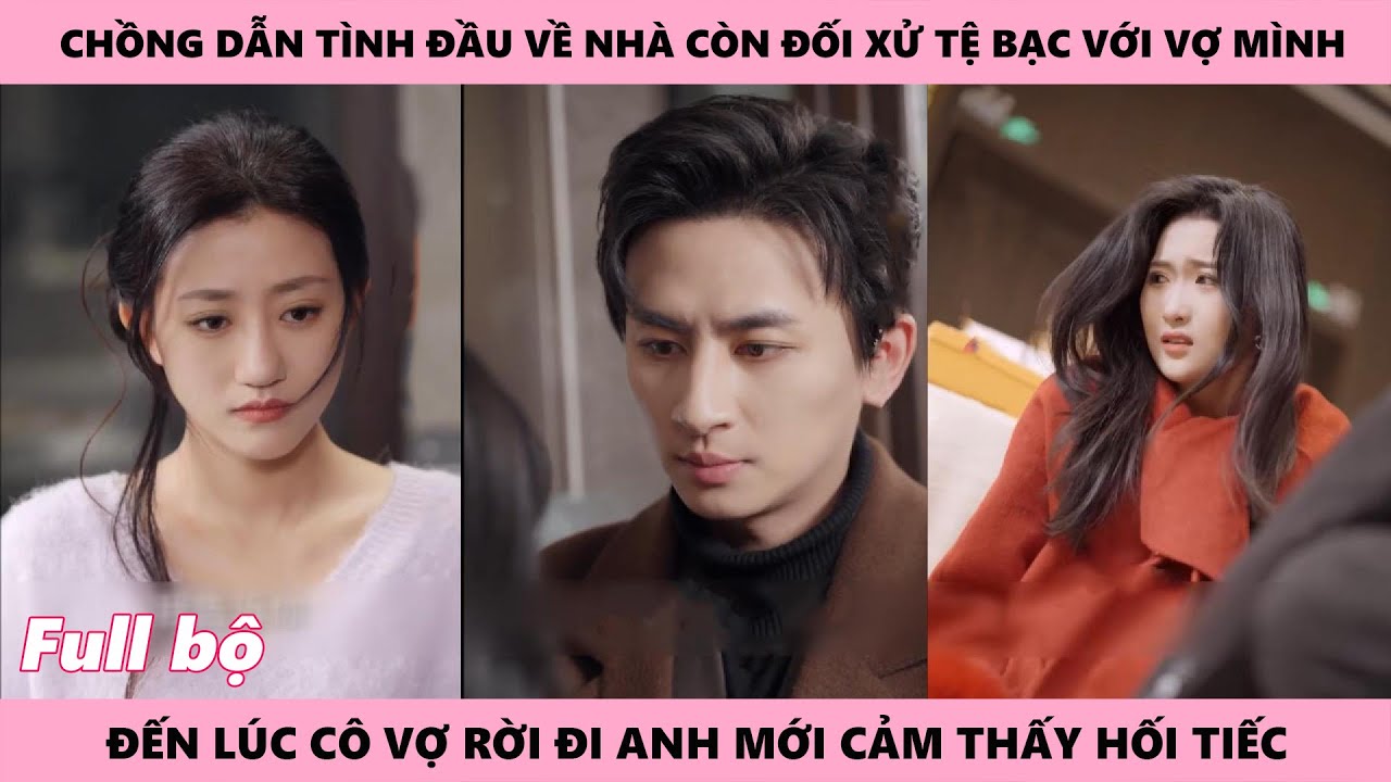 Tình Xưa Không Trở Lại - Chồng Hối Tiếc Vì Dẫn Theo 2 Mẹ Con Vợ Cũ Về, Năm Ấy Giang Xuân Không Tới