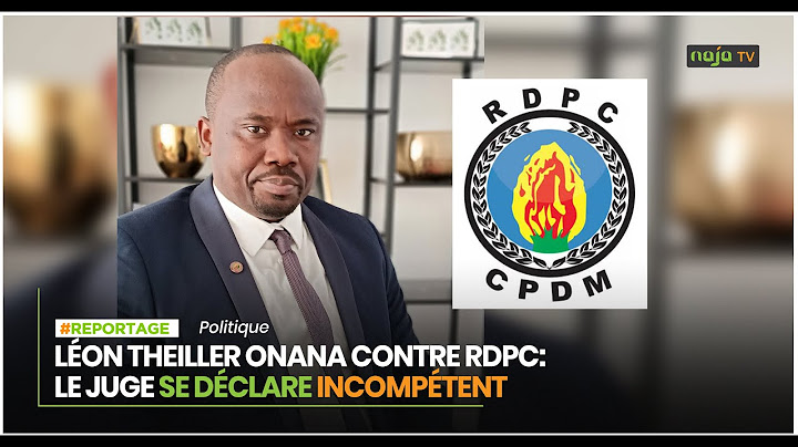 Affaire Léon Theiller ONANA contre le RDPC: le juge se déclare incompétent.