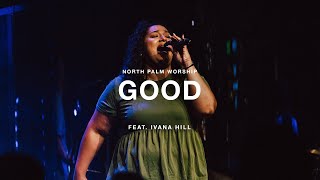 Good by One House Worship (Ivana Hill) | North Palm Worship