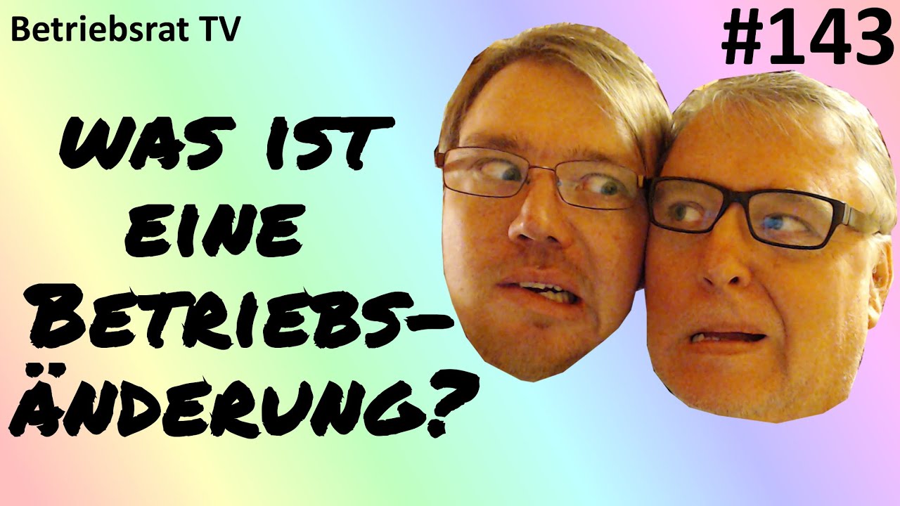 Was ist eine Betriebsänderung? - Betriebsrat TV (Folge 143)