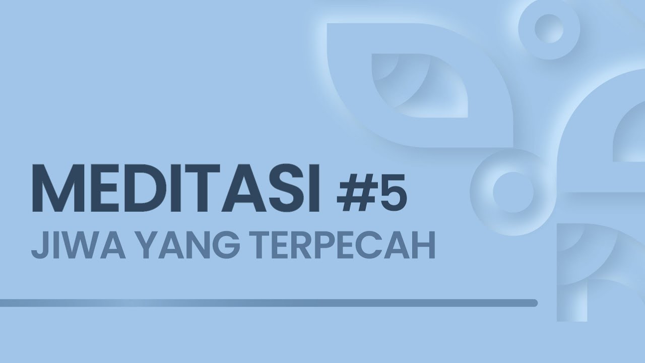 EPS #5 MEDITASI JIWA YANG TERPECAH