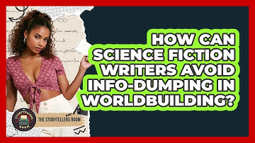 How Can Science Fiction Writers Avoid Info-dumping In Worldbuilding? - The Storytellers Room