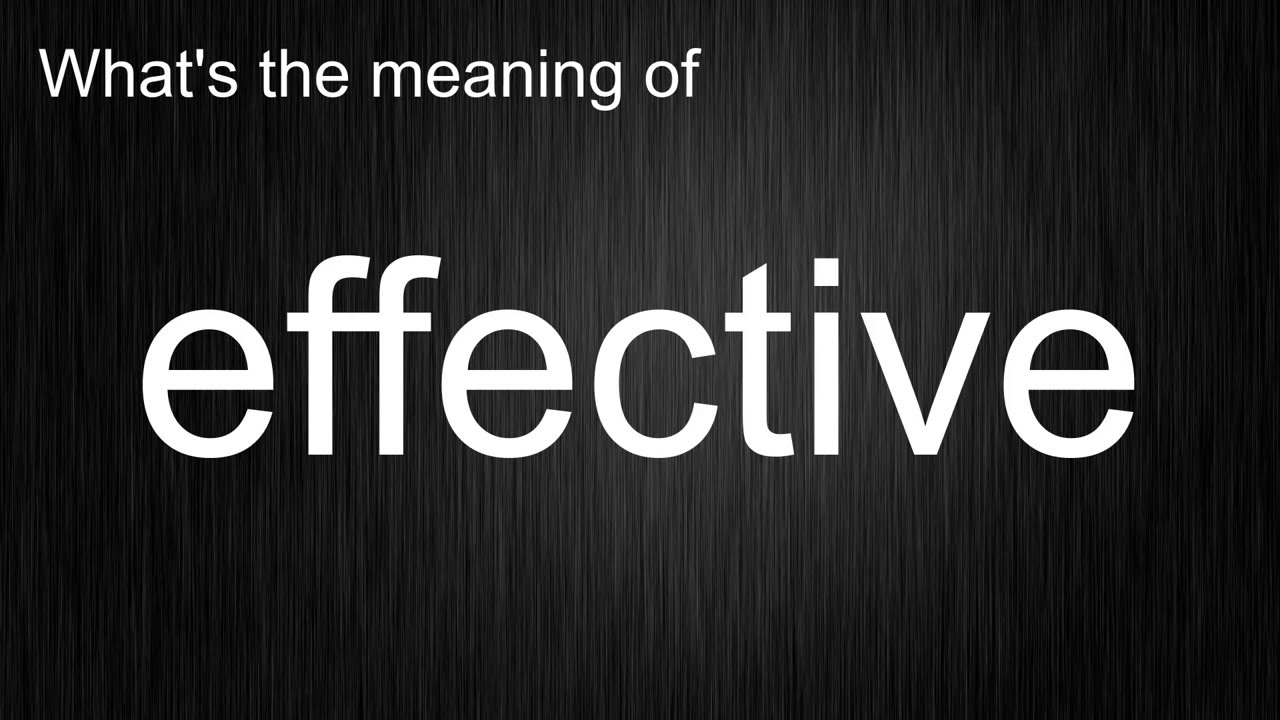 What's the meaning of "effective", How to pronounce effective?