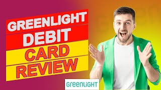 Greenlight Debit Card Review – Is It Really Worth Using (Everything You Need To Know)