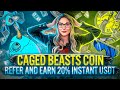 CAGED BEASTS COIN | Refer and EARN 20% INSTANT USDT