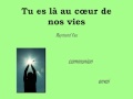 Tu Es Là Au Coeur De Nos Vies Tu Es Là Au Coeur De Nos Vies