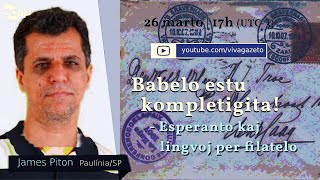 VINJETO: “Babelo estu kompletigita! – Eo kaj lingvoj per filatelo”-James Piton- 26-Mar-22 17h UTC-3.