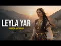 Leyla Yar Kurdish Anatolian House Music 
