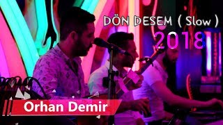 Orhan Demir - Ama Dön Desem ( Canlı Performans 2018 )
