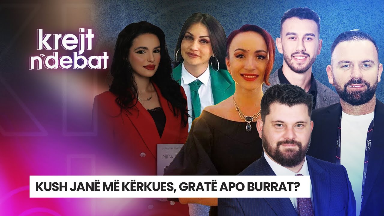 🔴KUSH JANË MË KËRKUES, GRATË APO BURRAT? - KREJT N'DEBAT