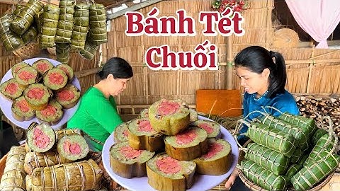 Gói Bánh Tét Chuối truyền thống màu sắc tự nhiên chuẩn bị đón tết cổ truyền