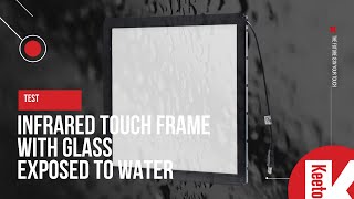 Test: IR touchscreen exposed to water