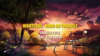 Nightcore - Hard On Yourself (Charlie Puth feat. blackbear)