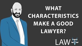 What characteristics make a good lawyer?