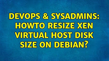 DevOps & SysAdmins: Howto resize Xen virtual host disk size on Debian? (2 Solutions!!)