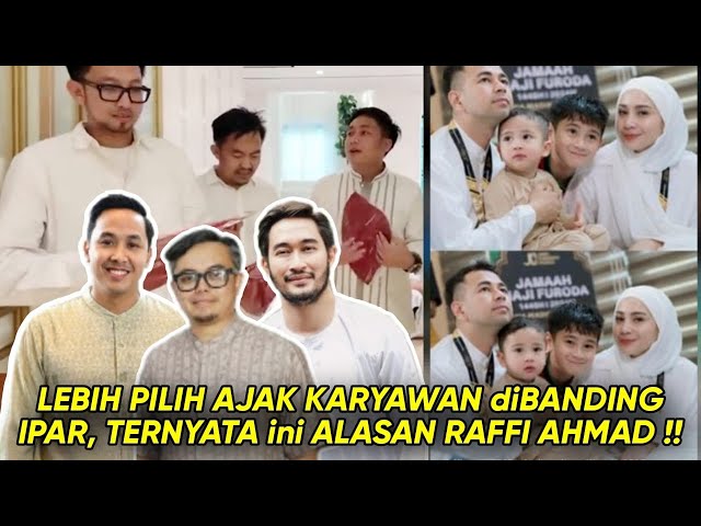 LEBIH PILIH AJAK KARYAWAN NAIK HAJI diBANDING AJAK ADIK IPAR, TERNYATA ini ALASAN RAFFI AHMAD.. class=