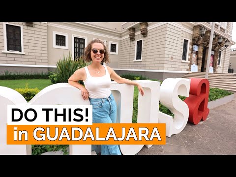 Don't leave GUADALAJARA Mexico without doing these 6 things