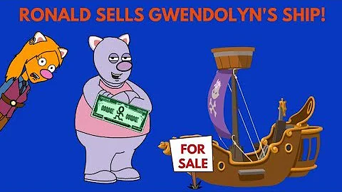 Ronald Sells Gwendolyn's Ship/Grounded/Co...  Time