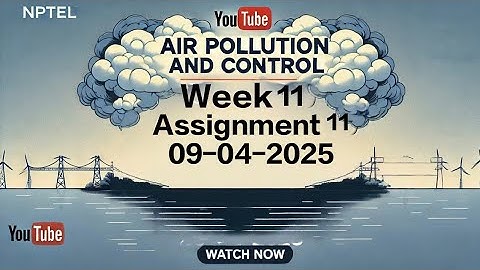 Air Pollution & Control | NPTEL Week 11 Assignment 11 Solutions 2025 | Easy Explanation
