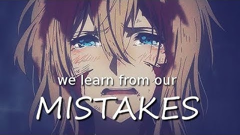 [AMV] We Learn From Our Mistakes