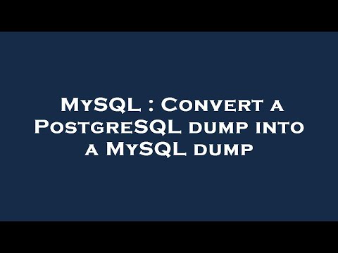 MySQL : Convert a PostgreSQL dump into a MySQL dump