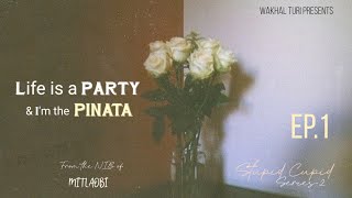 LIFE IS A PARTY & I AM THE PINATA  Episode-1 | Mitlaobi | Priya Yum
