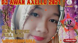 WRECKING BALL REMIX - DJ AWAN AXELLO SLOW REMIX FULL BASS