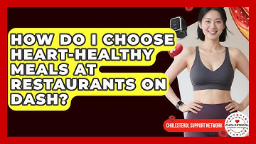 How Do I Choose Heart-healthy Meals At Restaurants On DASH? - Cholesterol Support Network