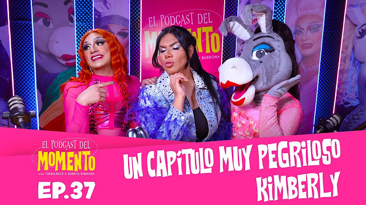 KIMBERLY LA MÁS PRECIOSA | El Podcast del MOMENTO | Ep 37