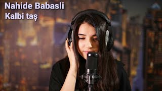 Nahide Babashli - Kalbi Taş 