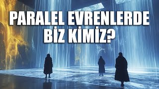 Paralel Evrenler - Bizim Farklı Versiyonlarımız Gerçekten Var Mı?